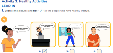 Let’s Change Our Lifestyle  Activity 3: Healthy Activities  LEAD IN 1. Look at the pictures and tick “ ” all the people who have healthy lifestyle.