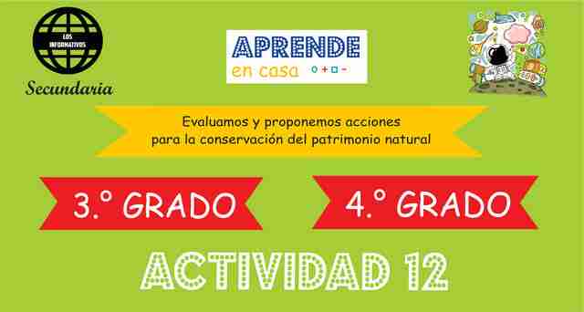 ACTIVIDAD 12 – Evaluamos y proponemos acciones para la conservación del patrimonio natural – 4° de SECUNDARIA